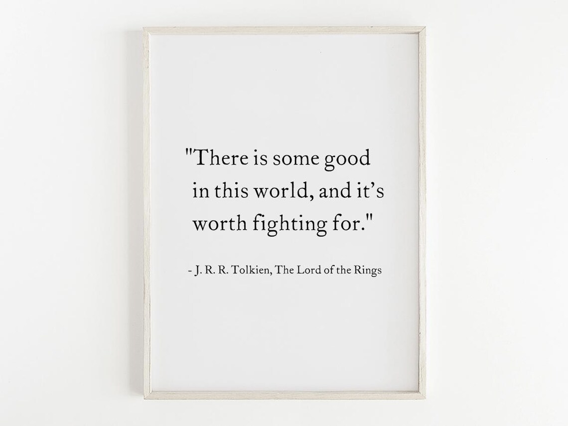There Is Some Good In This World Tolkien Quote Minimalist Poster