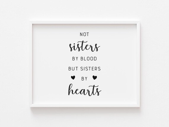 Not Sisters By Blood, Sisters By Heart Quote