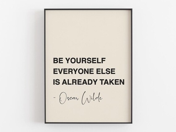 Oscar Wilde Be Yourself Everyone Else Is Already Taken Quote Poster