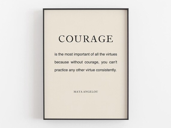 Courage Is The Most Important Quote By Maya Angelou Office Work Wall Art Typography Women Decor Graduate Gift