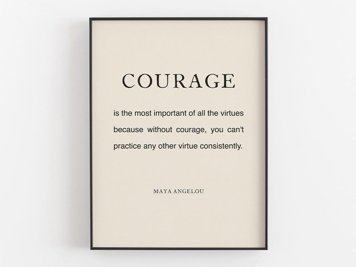 Courage Is The Most Important Quote By Maya Angelou Office Work Wall Art Typography Women Decor Graduate Gift