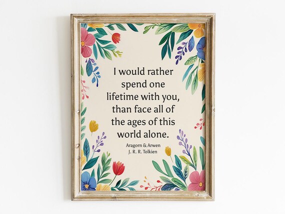 I Would Rather Spend One Lifetime With You Tolkien Aragorn Arwen Poster