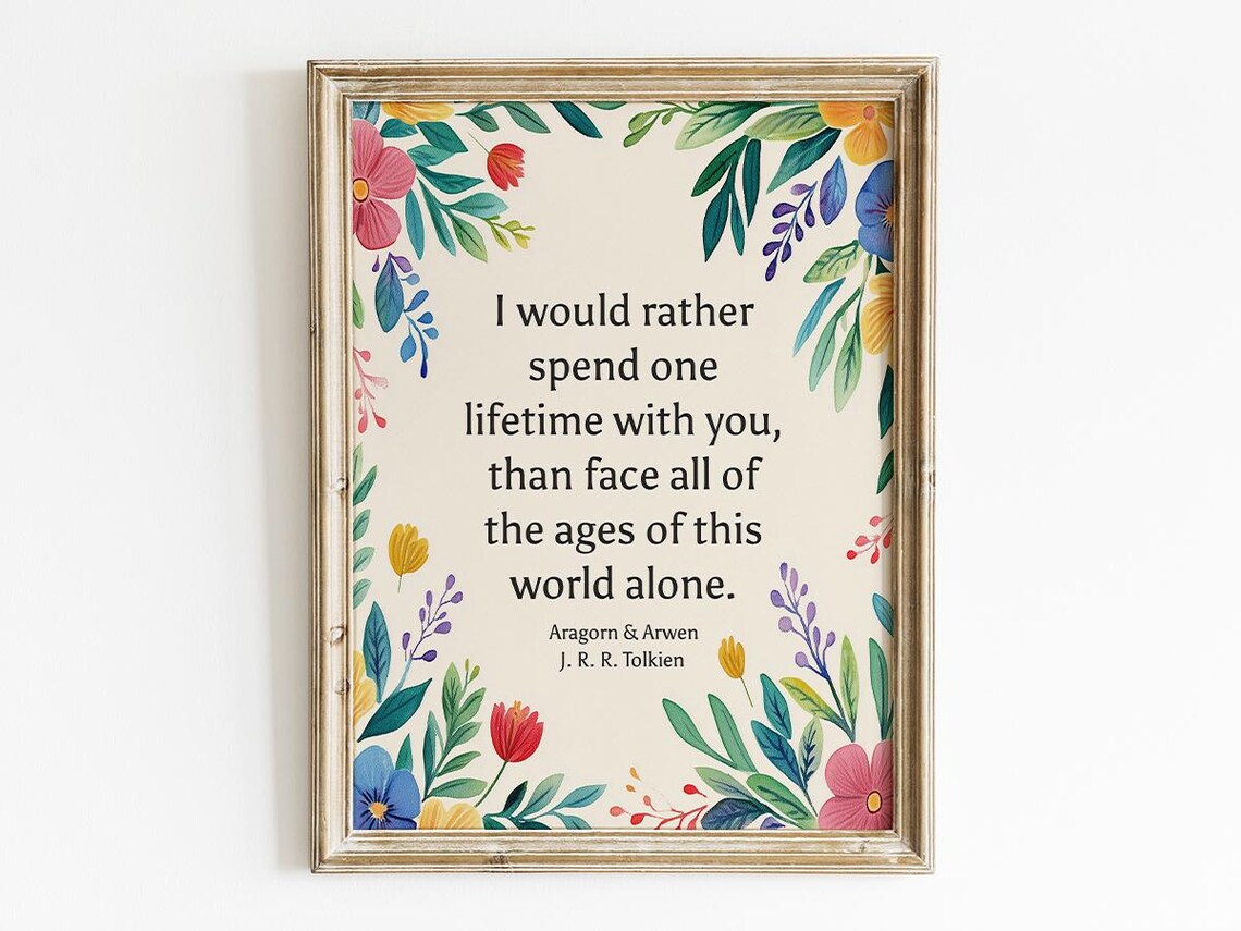 I Would Rather Spend One Lifetime With You Tolkien Aragorn Arwen Poster