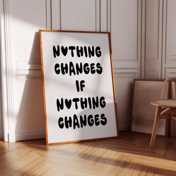 Nothing Changes If Nothing Changes Bold Motivational Quote Poster