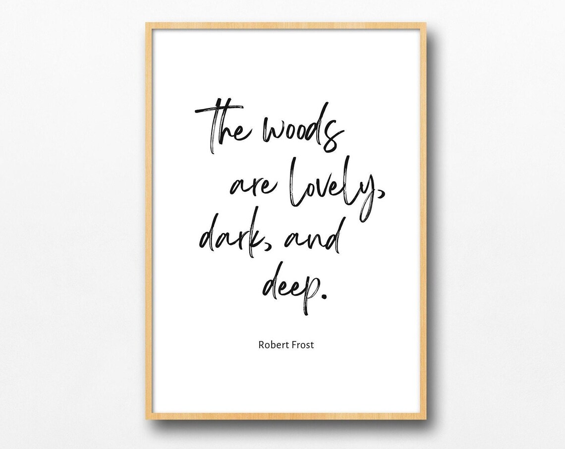The Woods Are Lovely Dark and Deep Robert Frost Quote Poster