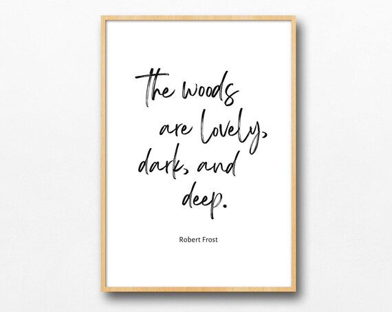 The Woods Are Lovely Dark and Deep Robert Frost Quote Poster