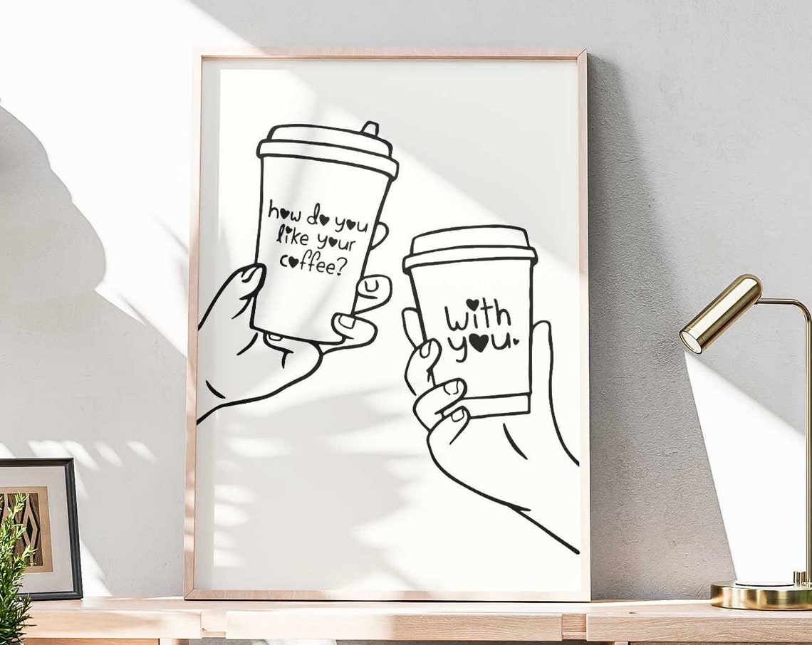 How Do You Like Your Coffee With You Minimalist Line Art Poster