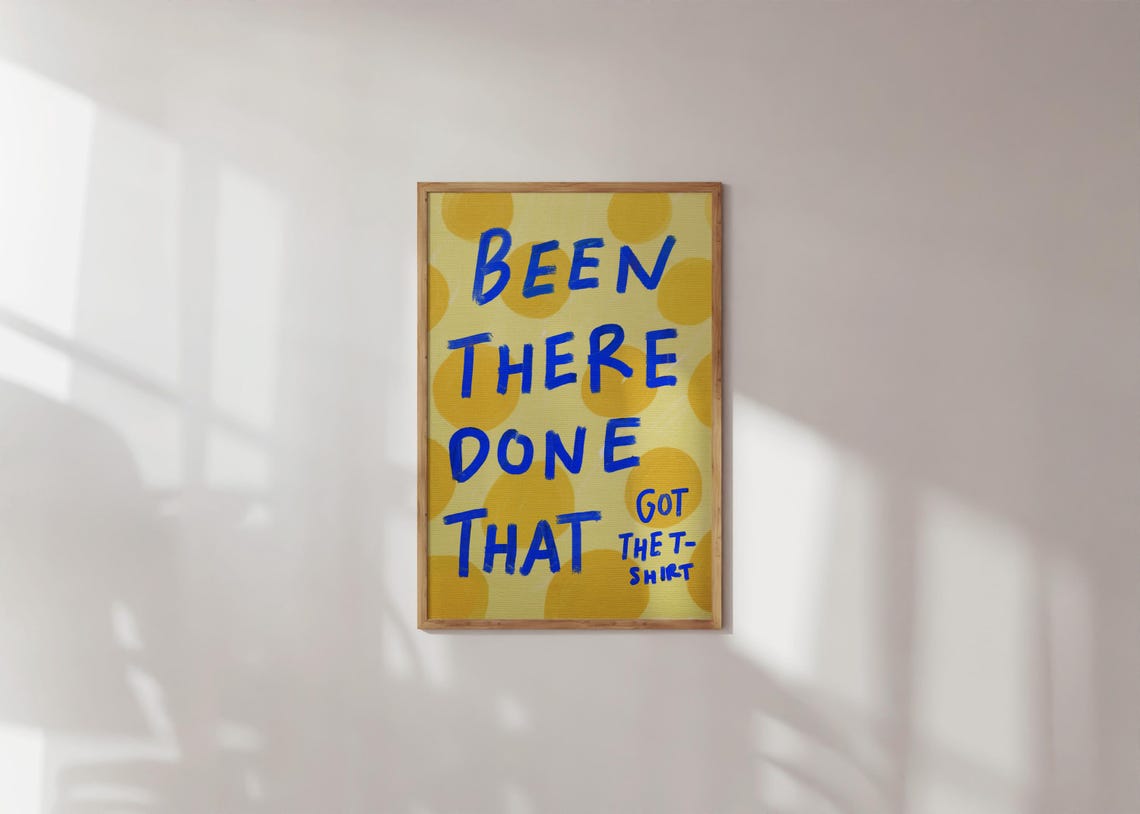 Been There Done That Got the T Shirt Sassy Yellow Polka Poster