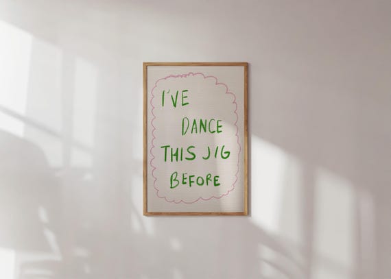 Ive Dance This Jig Before Poster Sassy Office Art