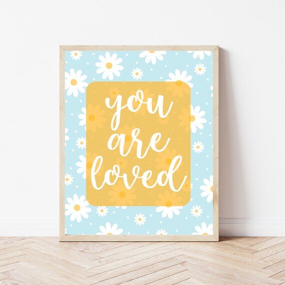 You Are Loved Daisy Floral Cheerful Nursery Kids Bedroom Wall Poster