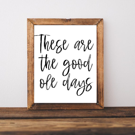 Gallery Wall Art These Are The Good Old Days Typography Prints Living Room Inspirational Decor