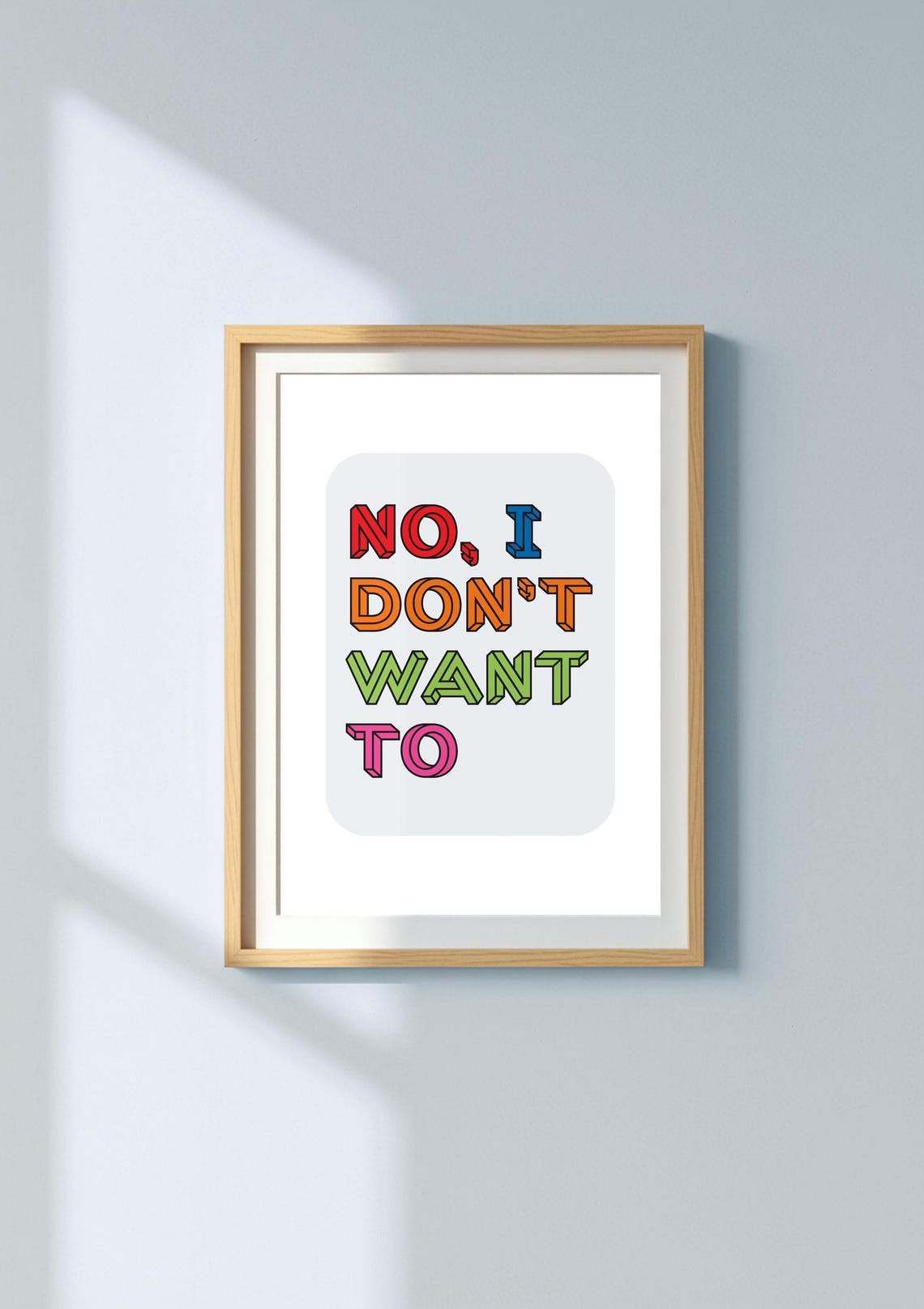 Funny Sarcastic Quote Print No I Dont Want To Typography