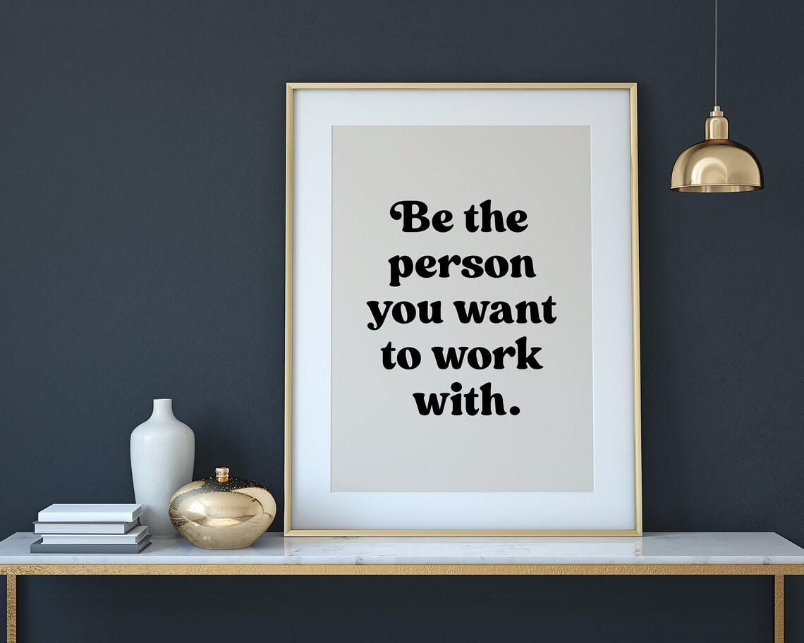 Be The Person You Want To Work With Art Print - Image 2