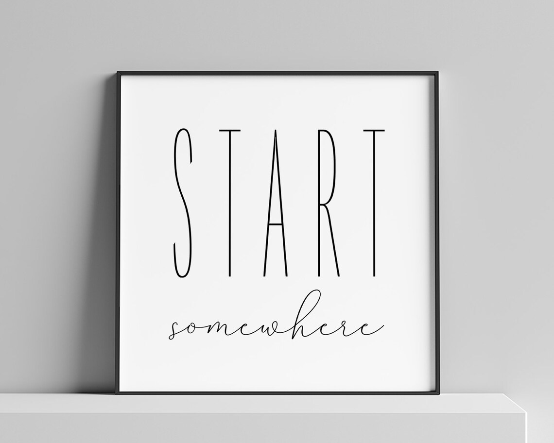 Start Somewhere Minimalist Typography Quote Art Print - Image 3