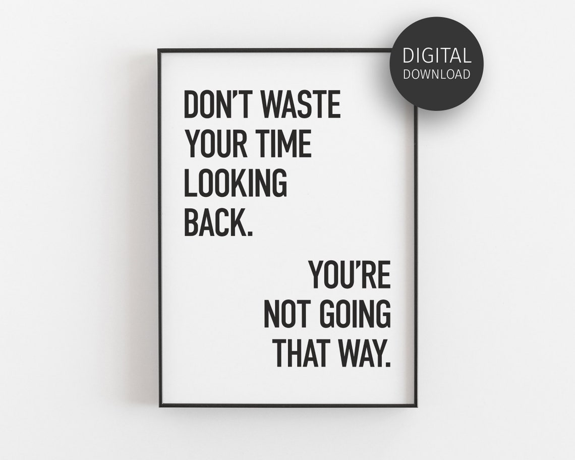 Dont Waste Your Time Looking Back Inspirational Quote Poster