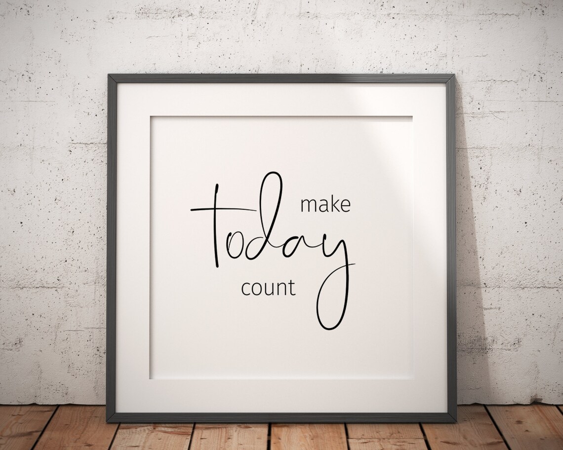 Make Today Count Motivational Quote Art Print - Image 3