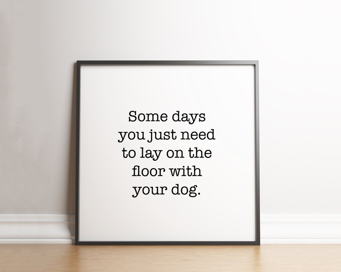 Some Days You Just Need to Lay on the Floor with Your Dog Print Gift - Image 2