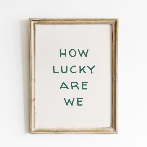 How Lucky Are We Wall Art Print Minimalist Typography Artwork Rustic Farmhouse Inspirational Quote Sage Green Home Decor