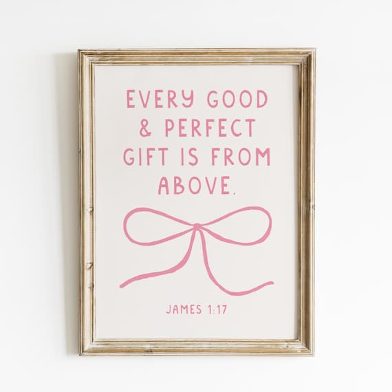 Every Good Gift Is From Above Cute Bow Christian Wall Art Bible Verse Wall Art Wall Art Quote Coquette Room Decor Aesthetic Art