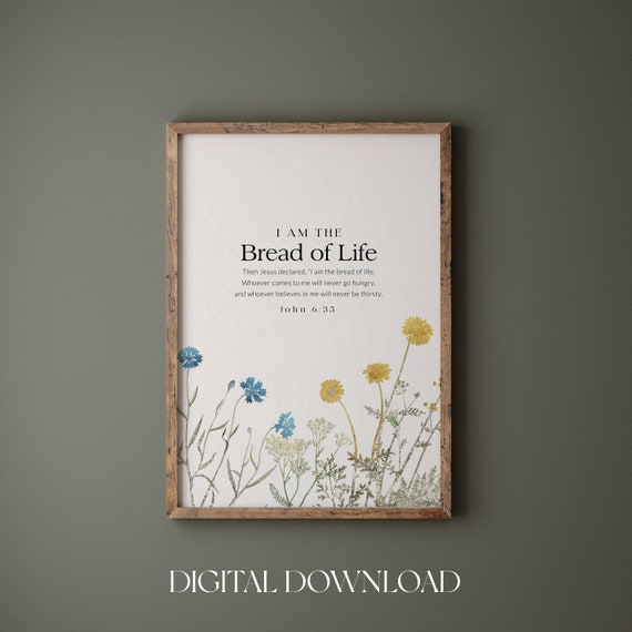 I Am The Bread Of Life The I Am Statements Of Jesus Christian Wall Art Bible Verse Wall Art Wildflower Bible Wall Deco