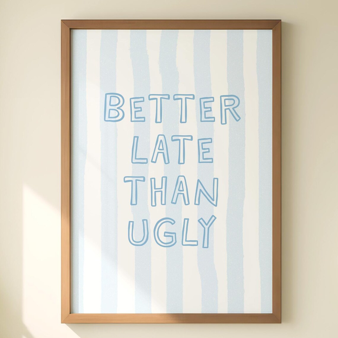 Better Late Than Ugly Blue Bathroom Poster Print