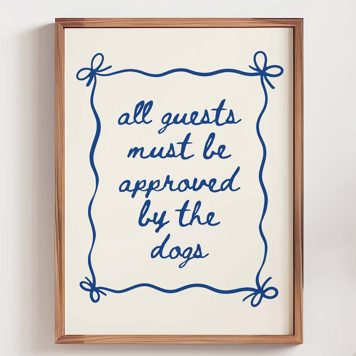All Guests Must Be Approved by the Dogs Blue Funny Quote Poster