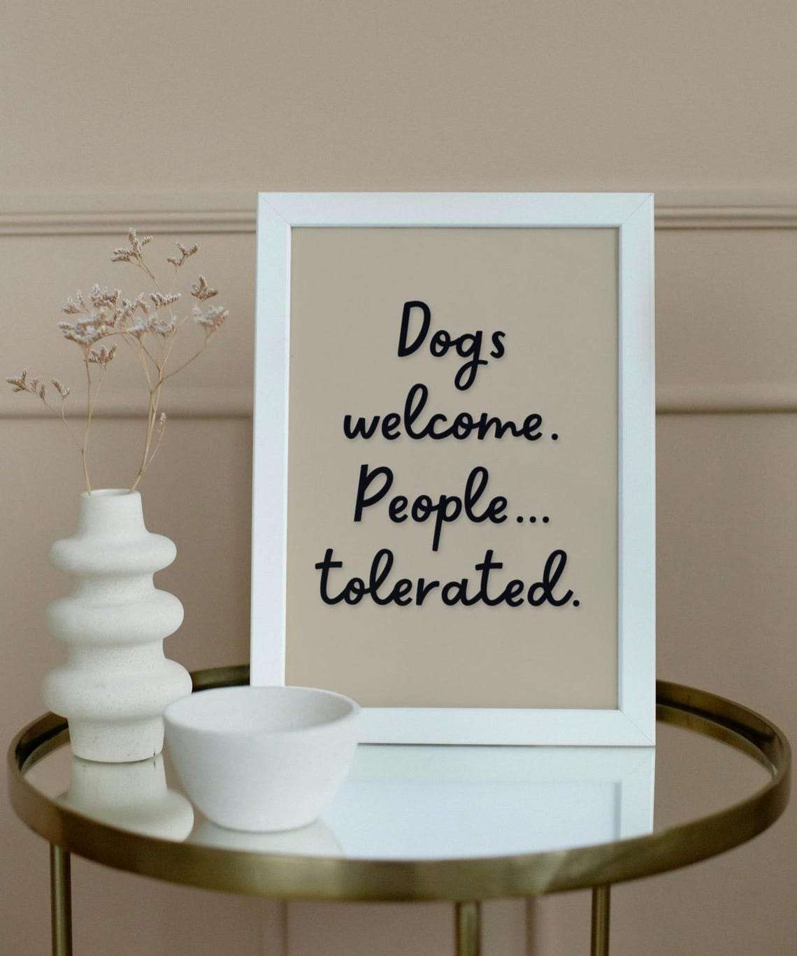 Dogs Welcome People Tolerated Elegant Script Beige Neutral Wall Poster