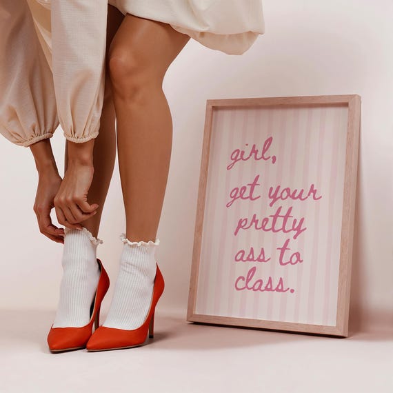 Girl Get Your Pretty Ass To Class Motivational Art Print