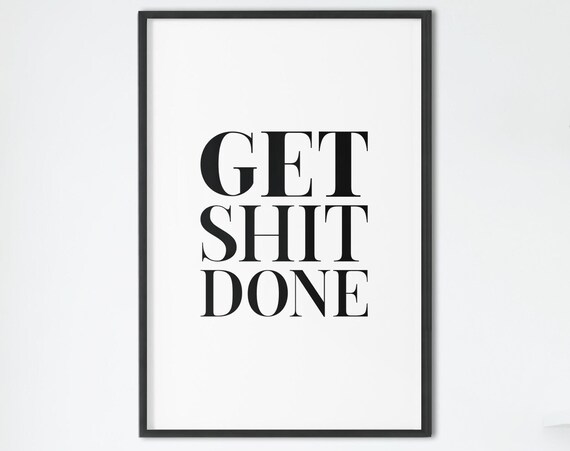 Get Shit Done Funny Bold Motivational Quote Office Humor Poster