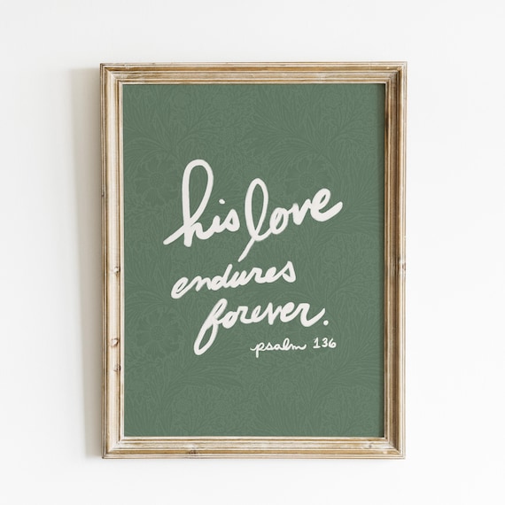 His Love Endures Forever Psalm 136 Green Floral Script Poster