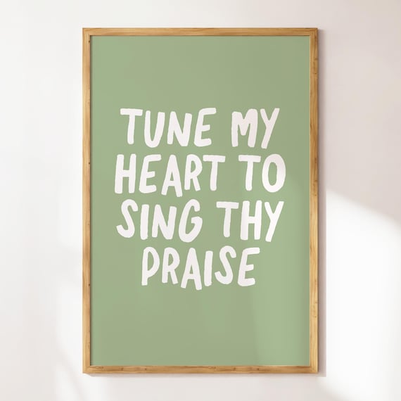 Tune My Heart to Sing Thy Praise Sage Green Background Poster