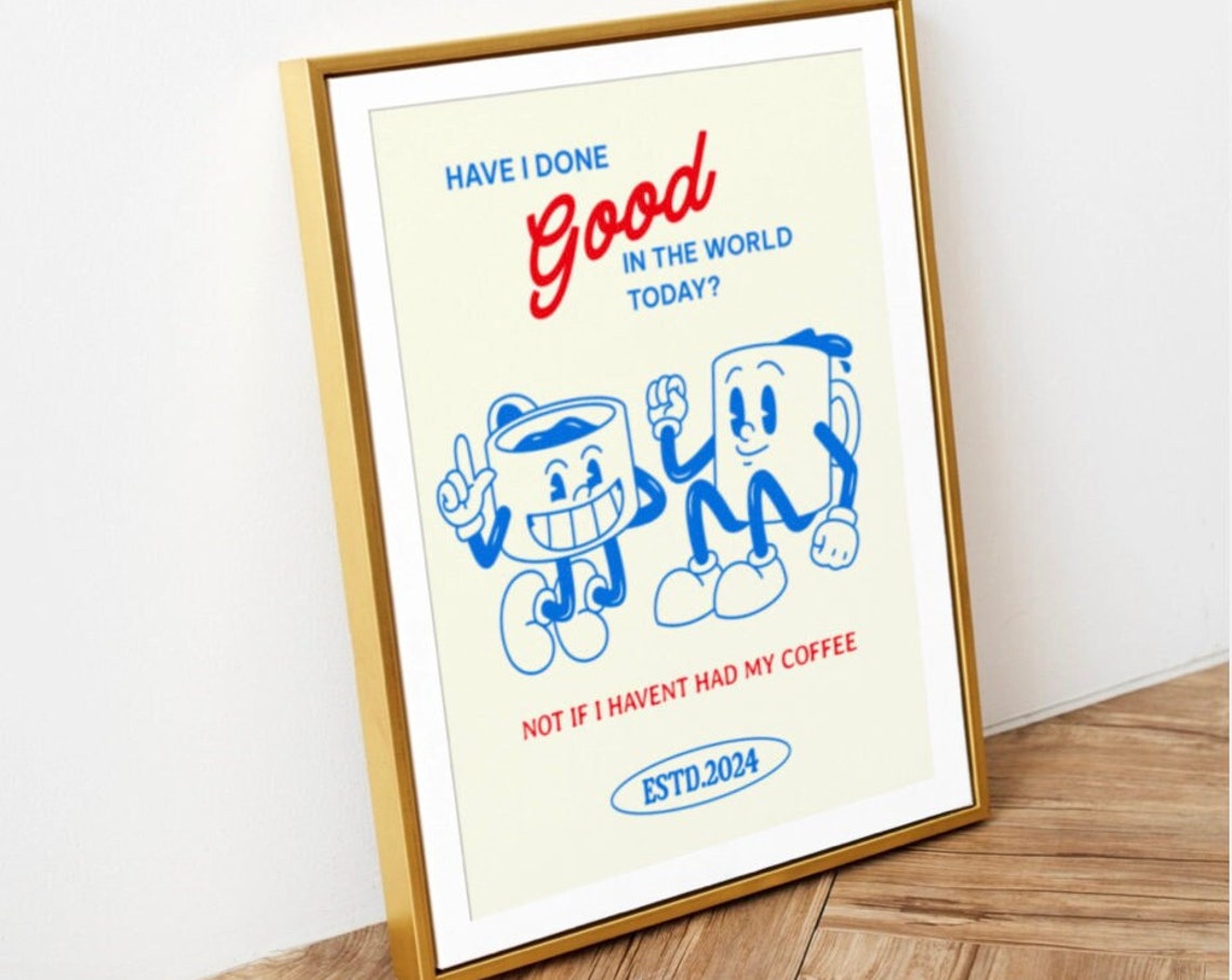 Have I Done Good Today Funny Retro Coffee Cup Quote Poster Art