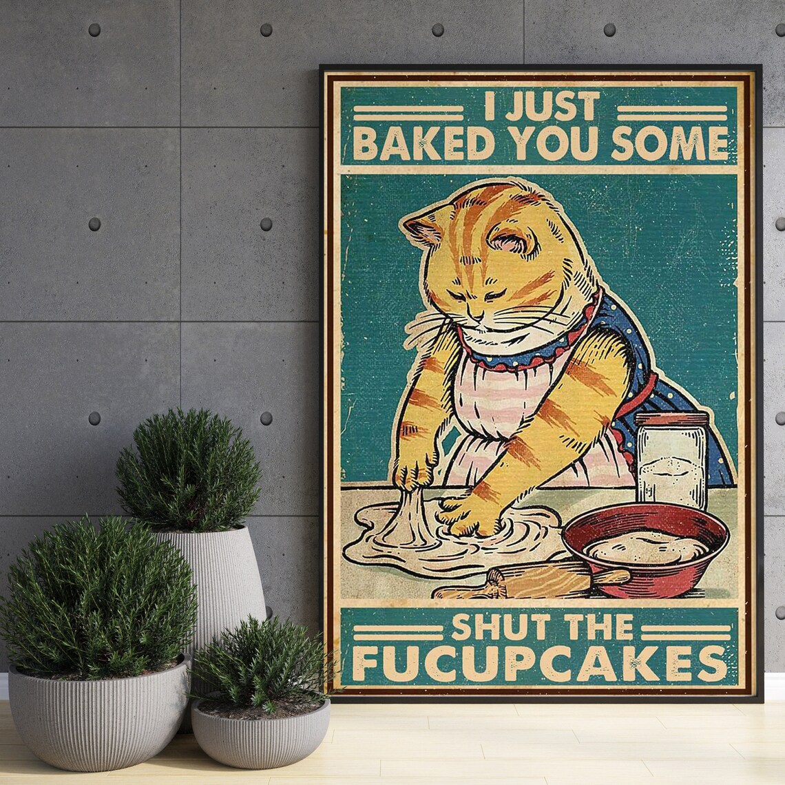 I Just Baked You Some Shut The Fucupcakes Snarky Funny Cat Baking Poster - Image 3