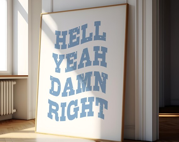 Hell Yeah Damn Right Funny Blue Distressed Western Style Quote Poster