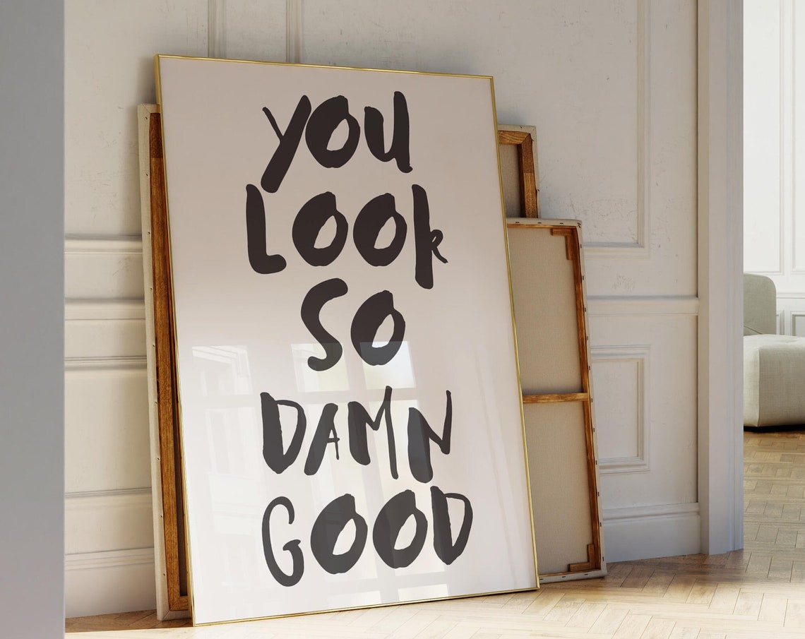 You Look So Damn Good Bold Handwritten Black White Compliment Poster