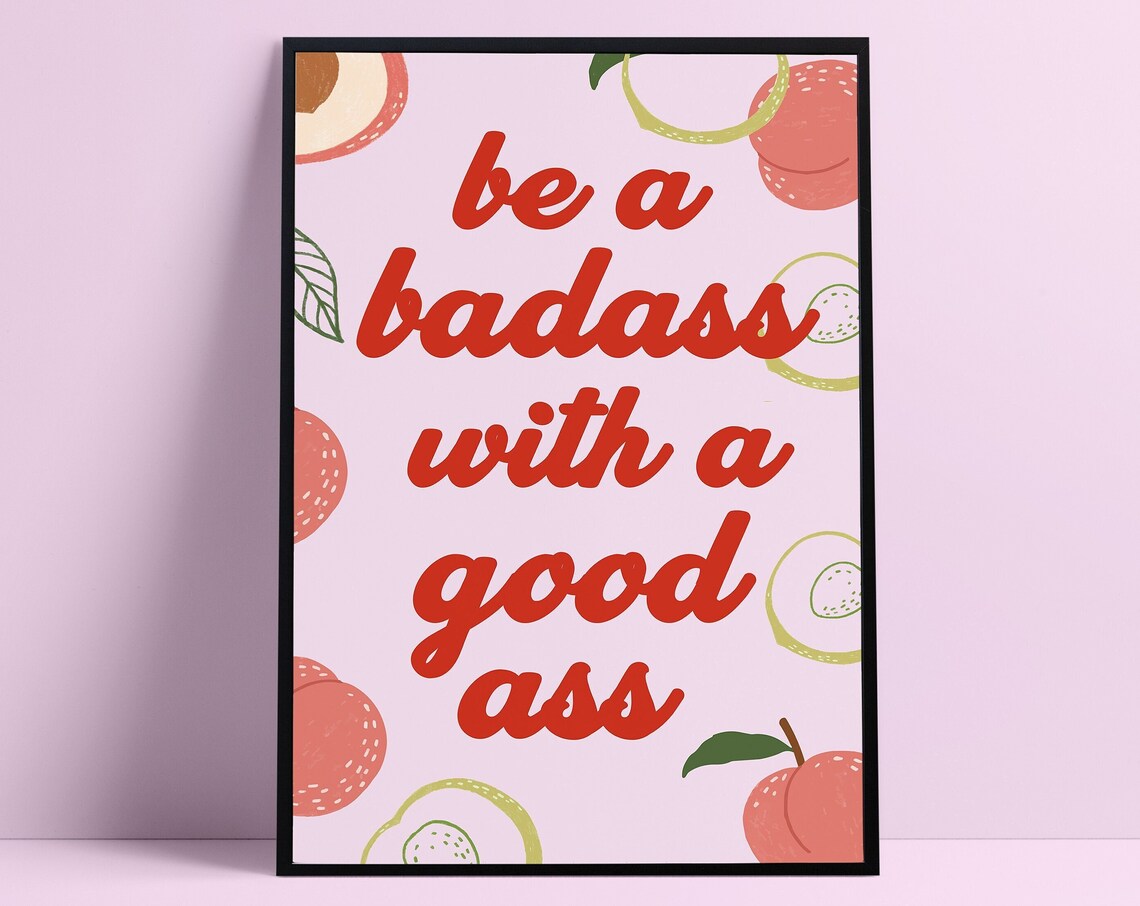 Be A Badass With Good Ass Mindfulness Art Print
