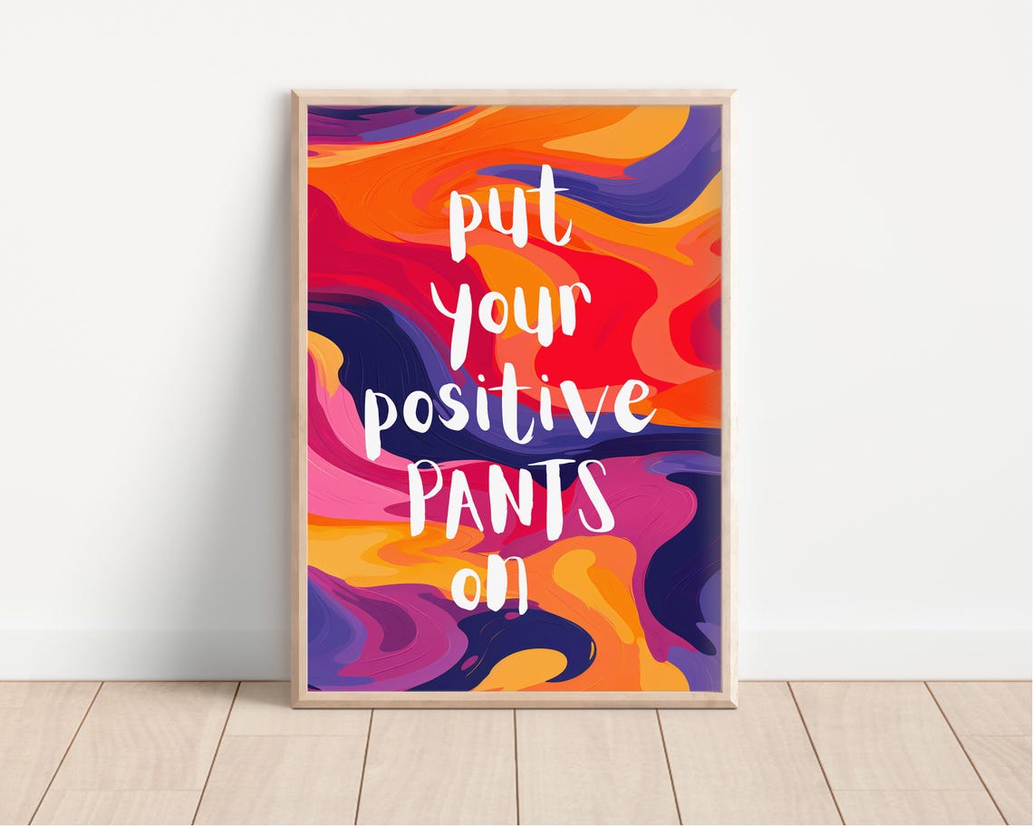 Put Your Positive Pants On Uplifting Quote Colorful Art Poster - Image 3