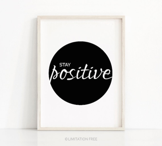 Stay Positive Quote, Motivational Typography Print