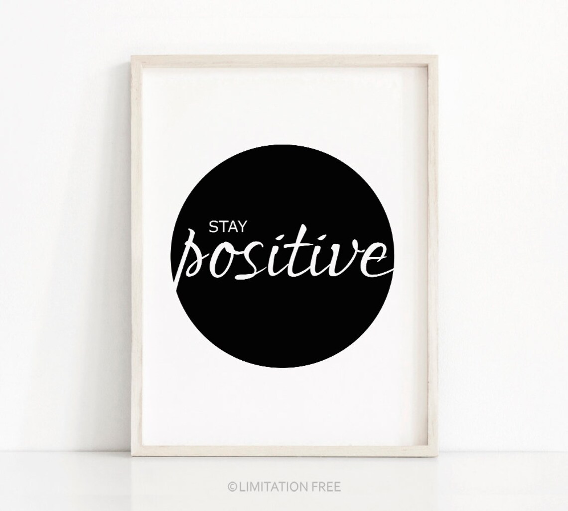 Stay Positive Quote, Motivational Typography Print