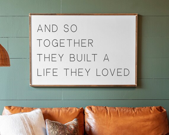 And So Together They Built A Life They Loved Sign