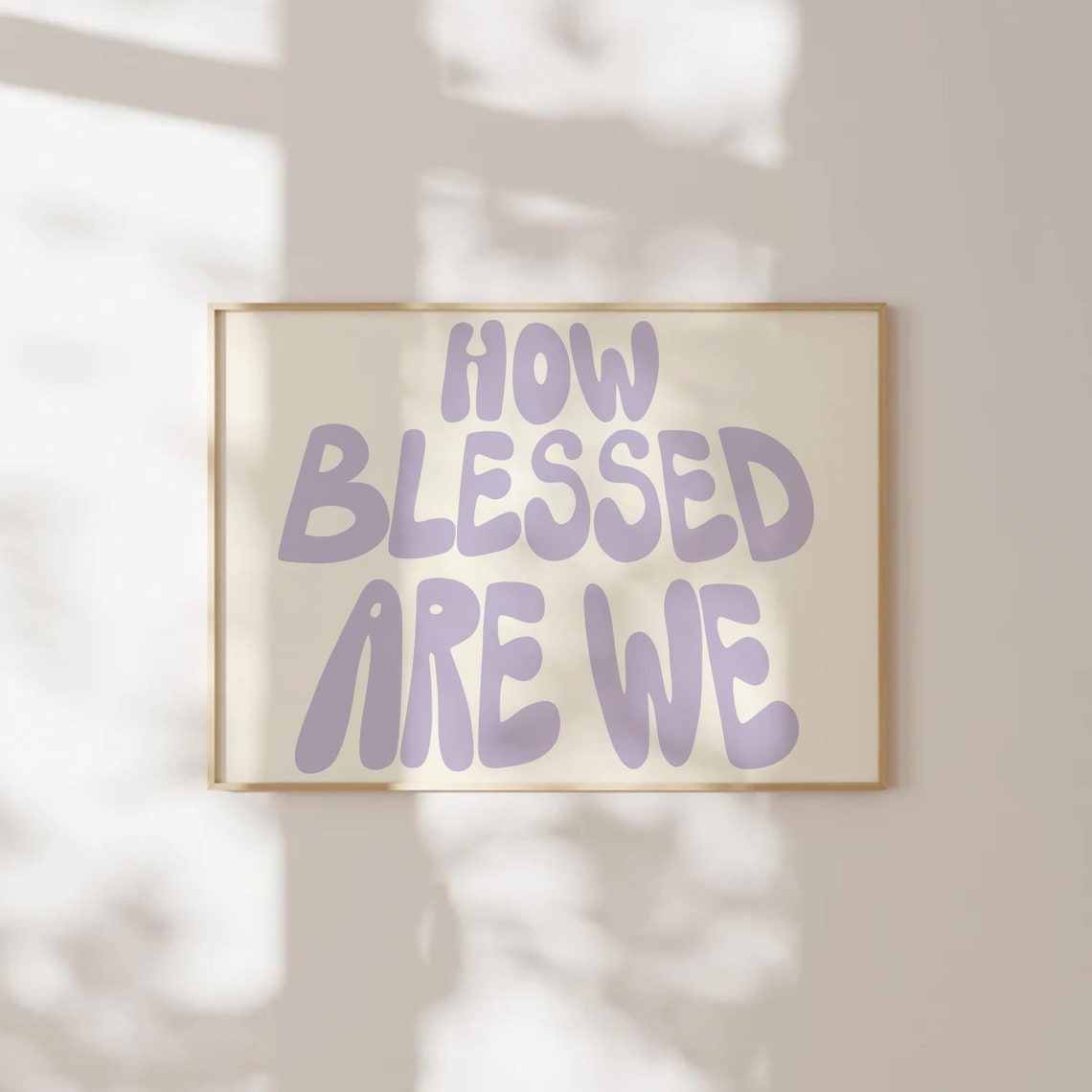 How Blessed Are We Lavender Bubble Letter Quote Poster for Bedrooms