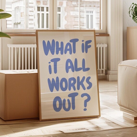What If It All Works Out Typographic Quote Poster