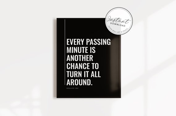 Vanilla Sky Every Passing Minute Is Another Chance To Turn It All Around Movie Quote Both Colors Included On The Dl