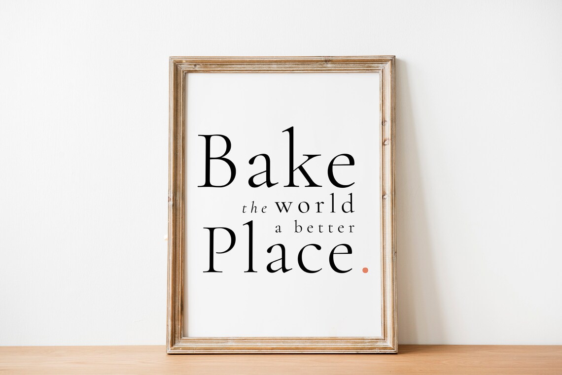 Bake The World A Better Place, Kitchen Wall Art Print