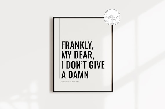 Frankly My Dear I Dont Give A Damn Gone With The Wind Quote Poster
