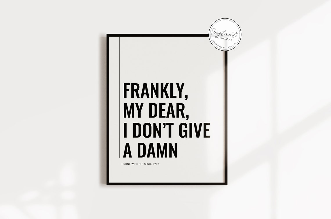 Frankly My Dear I Dont Give A Damn Gone With The Wind Quote Poster
