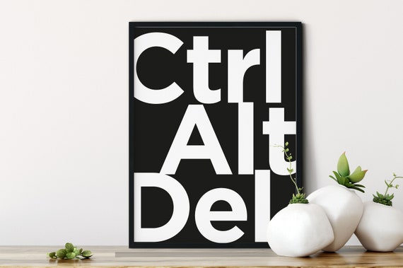 Ctrl Alt Del Keyboard Keys Poster Nerd Geek Computers Print Typography Motivational Gift Mental Health Print Delete Control Quote