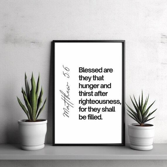 Matthew 56 Wall Art Blessed Are They That Hunger And Thirst After Righteousness Christian Scripture Print Bible Verse Home Decor