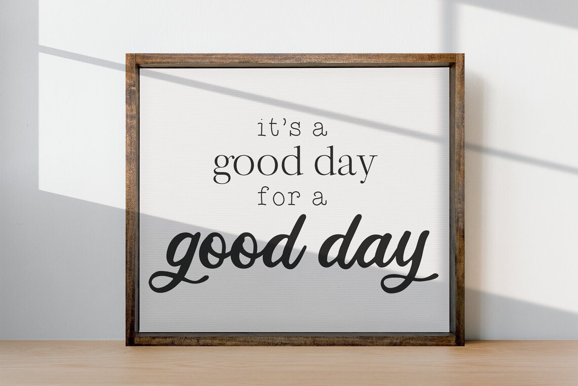 It's A Good Day For A Good Day Motivational Poster
