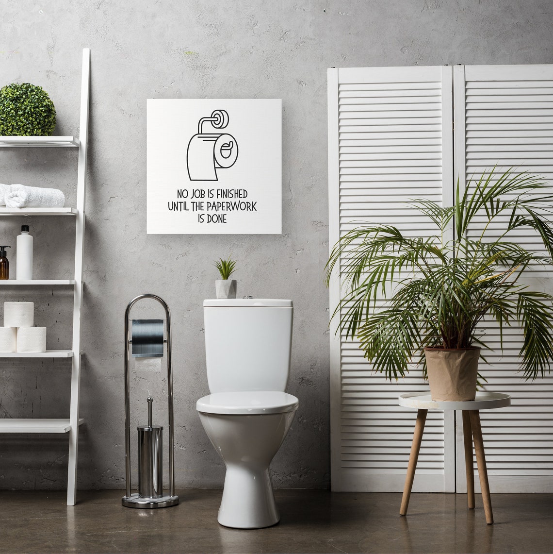 No Job Is Finished Until The Paperwork Is Done Funny Bathroom Poster - Image 3